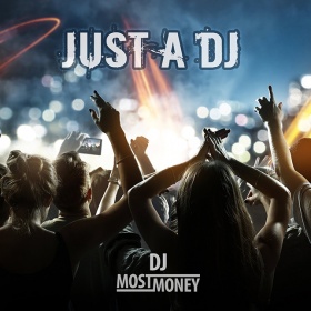 DJ MOST MONEY - JUST A DJ